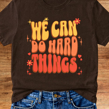 We Can do Hard Things Teacher T-Shirt - teachngear