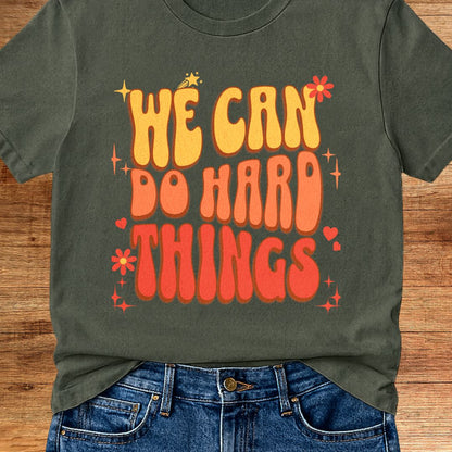 We Can do Hard Things Teacher T-Shirt - teachngear