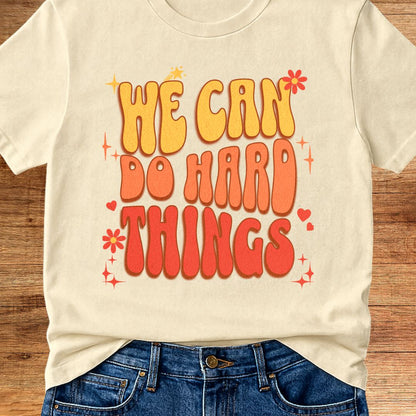 We Can do Hard Things Teacher T-Shirt - teachngear