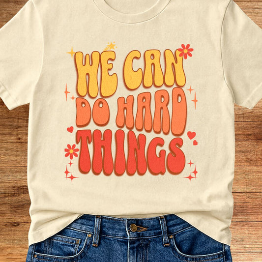We Can do Hard Things Teacher T-Shirt - teachngear