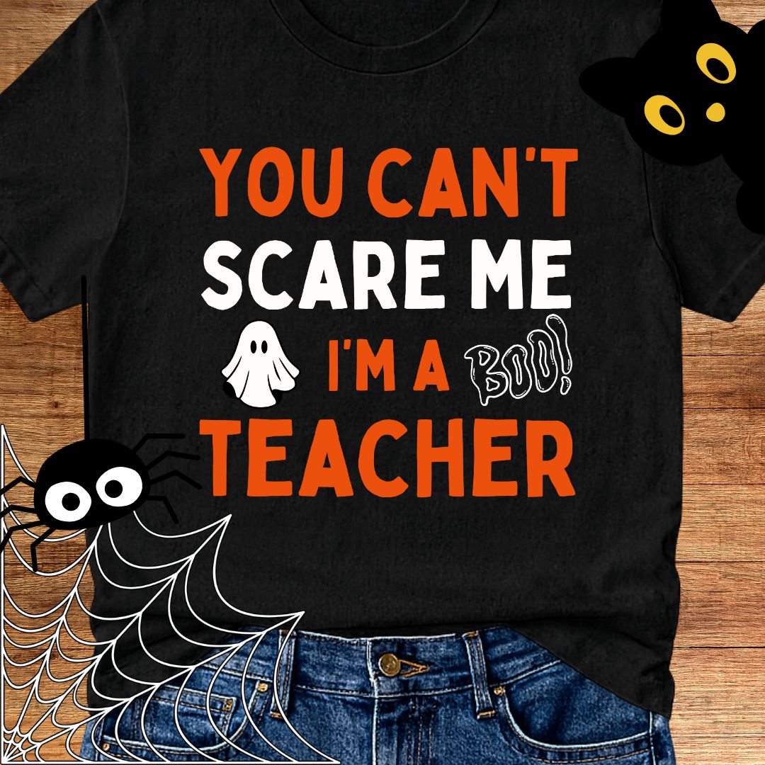 You Can't Scare Me Halloween Teacher T-Shirt - teachngear