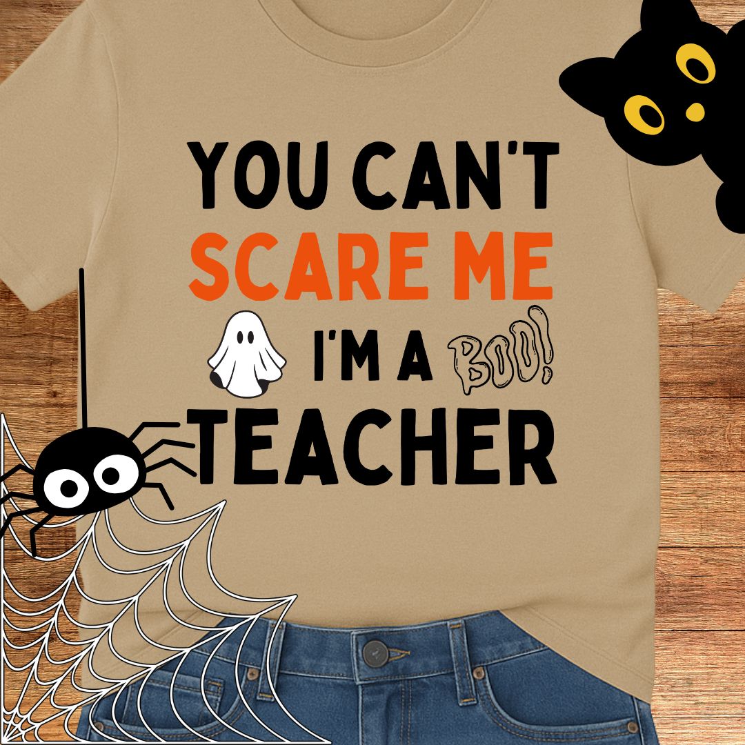 You Can't Scare Me Halloween Teacher T-Shirt - teachngear