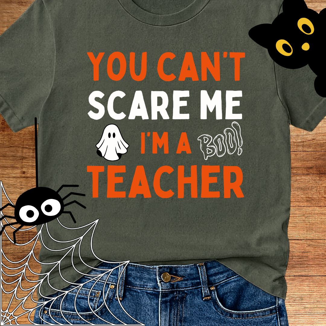 You Can't Scare Me Halloween Teacher T-Shirt - teachngear
