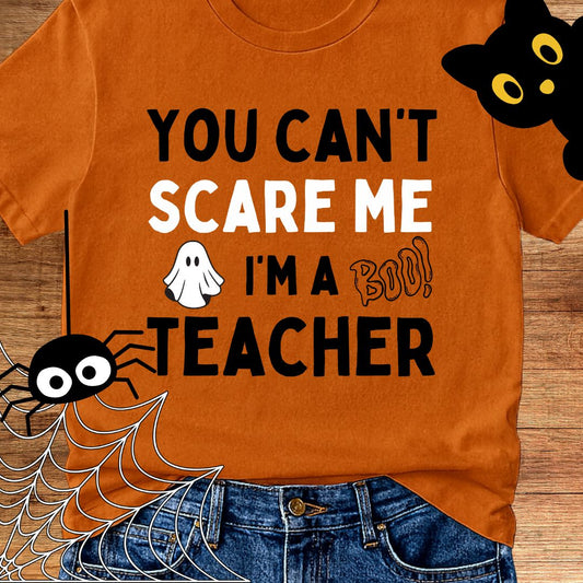 You Can't Scare Me Halloween Teacher T-Shirt - teachngear