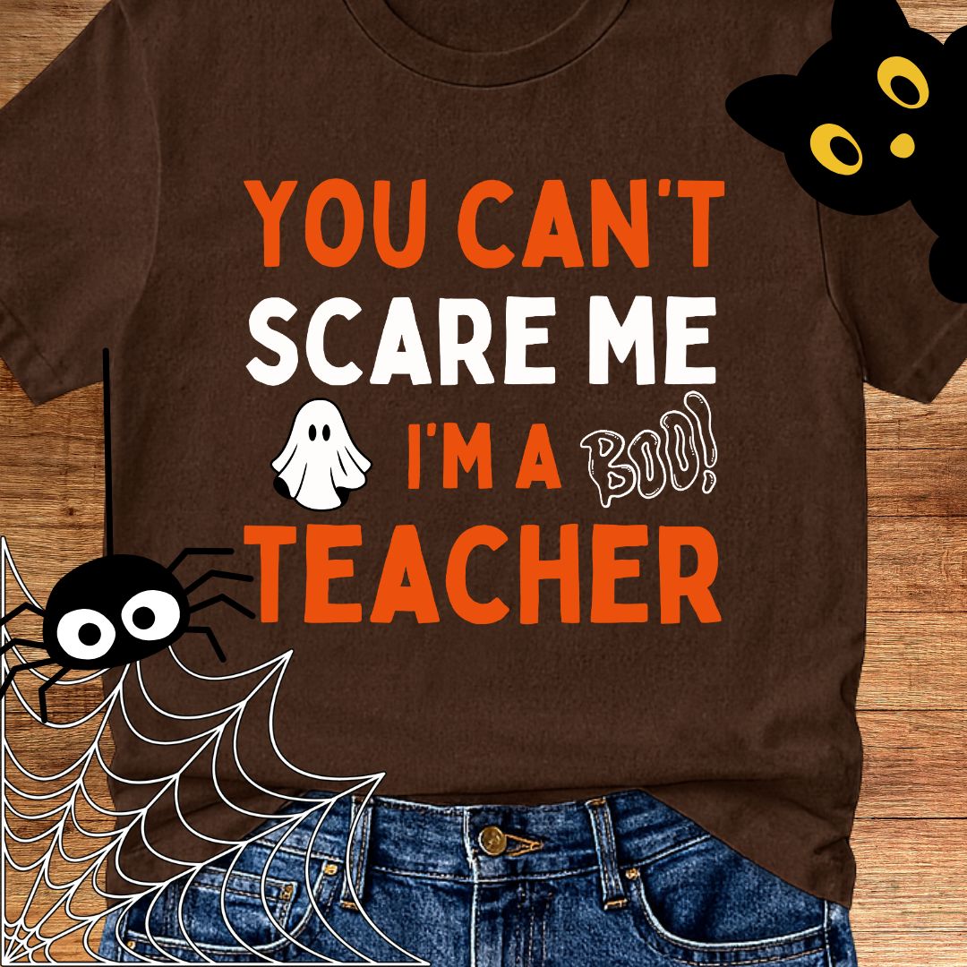 You Can't Scare Me Halloween Teacher T-Shirt - teachngear