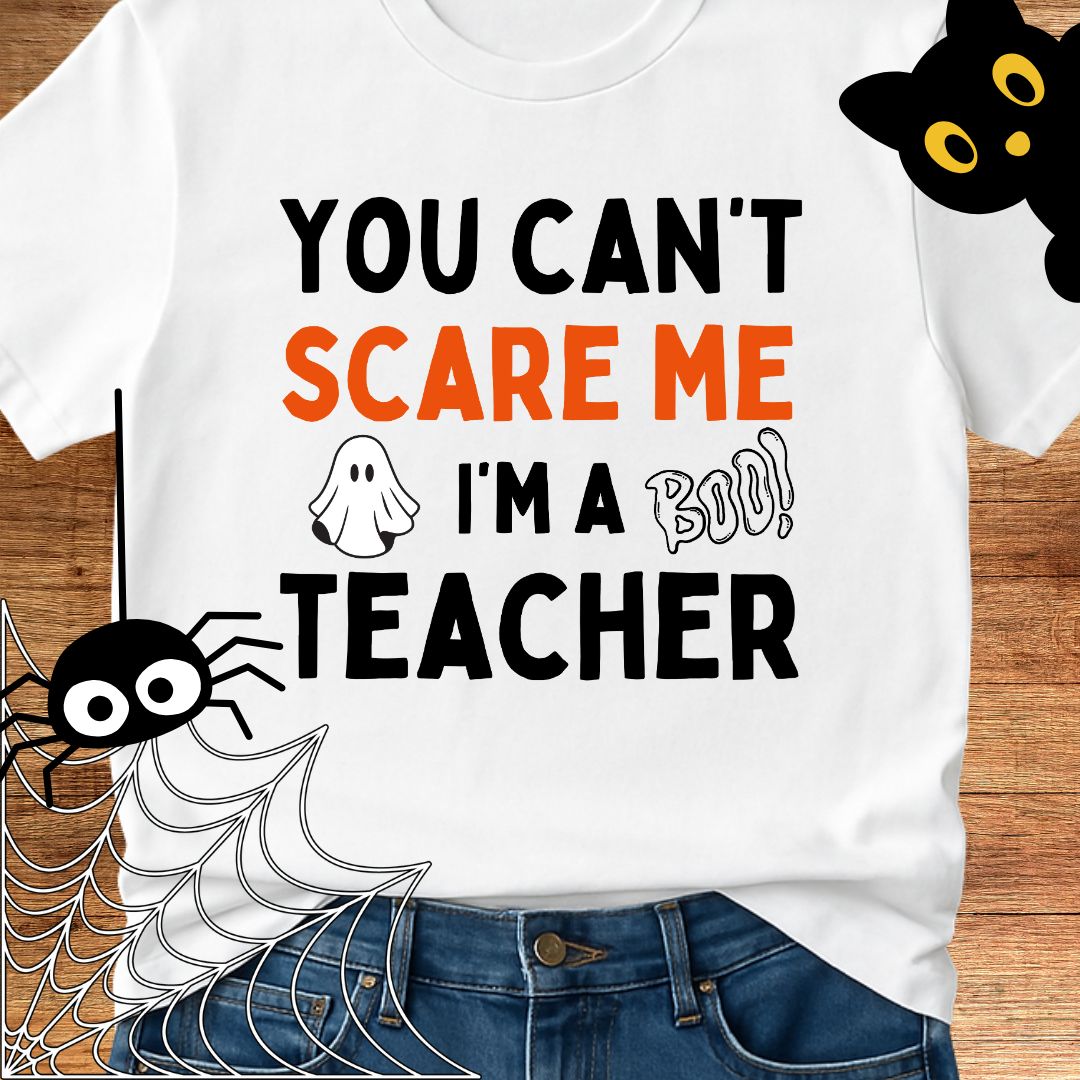 You Can't Scare Me Halloween Teacher T-Shirt - teachngear