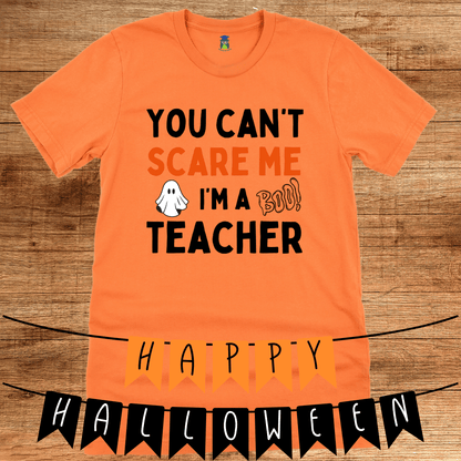 You Can't Scare Me I'm a Teacher T-Shirt - teachngear