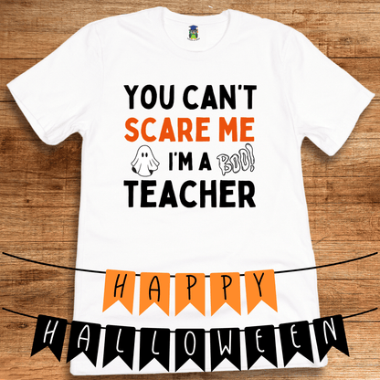 You Can't Scare Me I'm a Teacher T-Shirt - teachngear