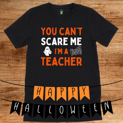 You Can't Scare Me I'm a Teacher T-Shirt - teachngear