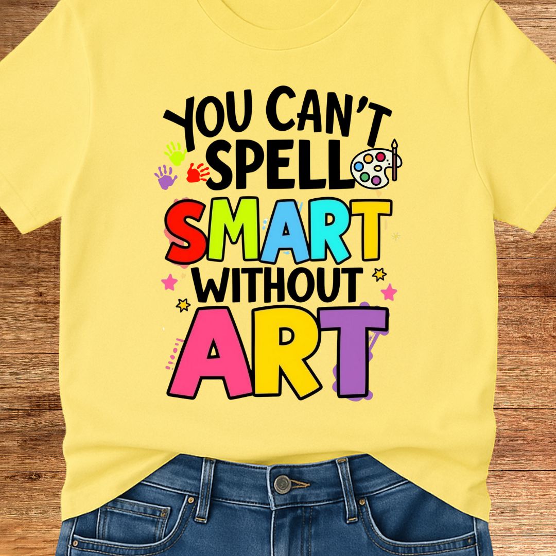 You Can't Spell Smart Without Art Teacher T-Shirt - teachngear