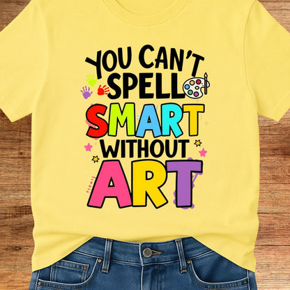 You Can't Spell Smart Without Art Teacher T-Shirt - teachngear