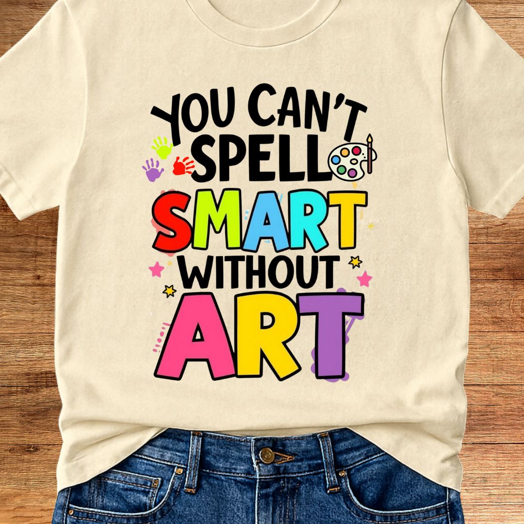You Can't Spell Smart Without Art Teacher T-Shirt - teachngear