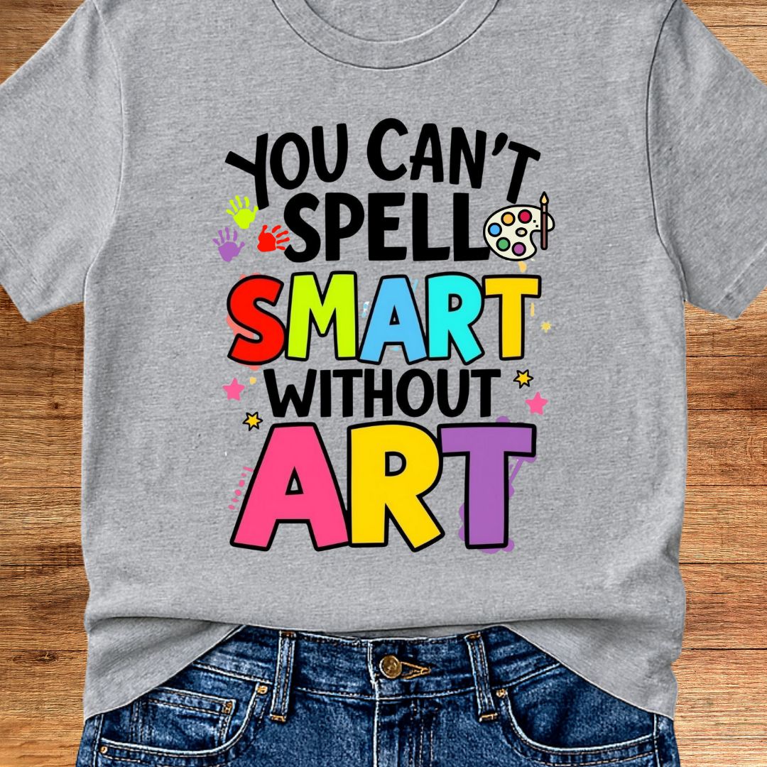 You Can't Spell Smart Without Art Teacher T-Shirt - teachngear
