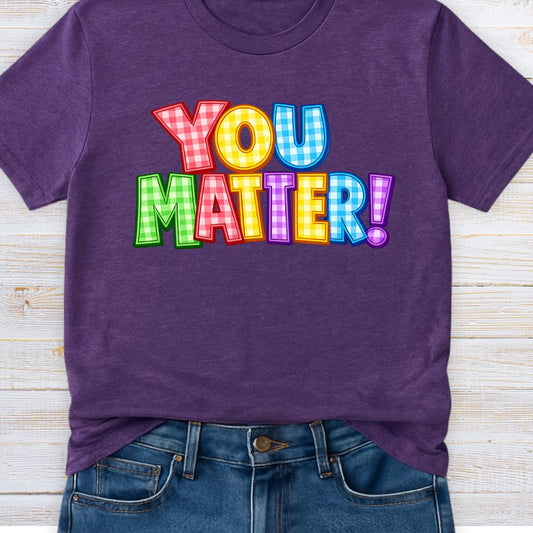 You Matter Teacher T-Shirt - teachngear
