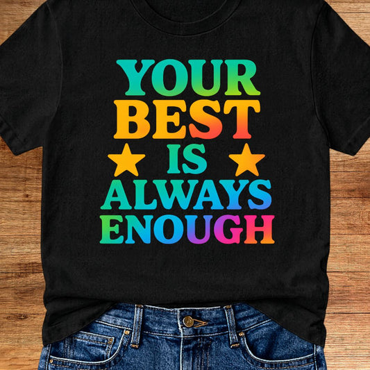 Your Best is Always Enough Teacher T-Shirt - teachngear
