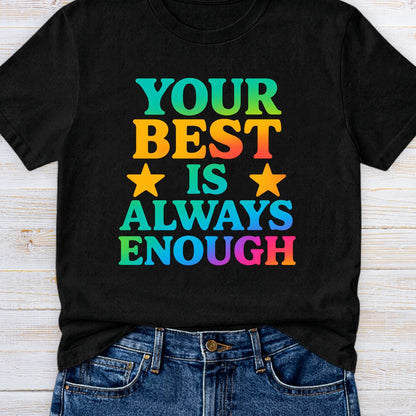 Your Best is Always Enough Teacher T-Shirt - teachngear