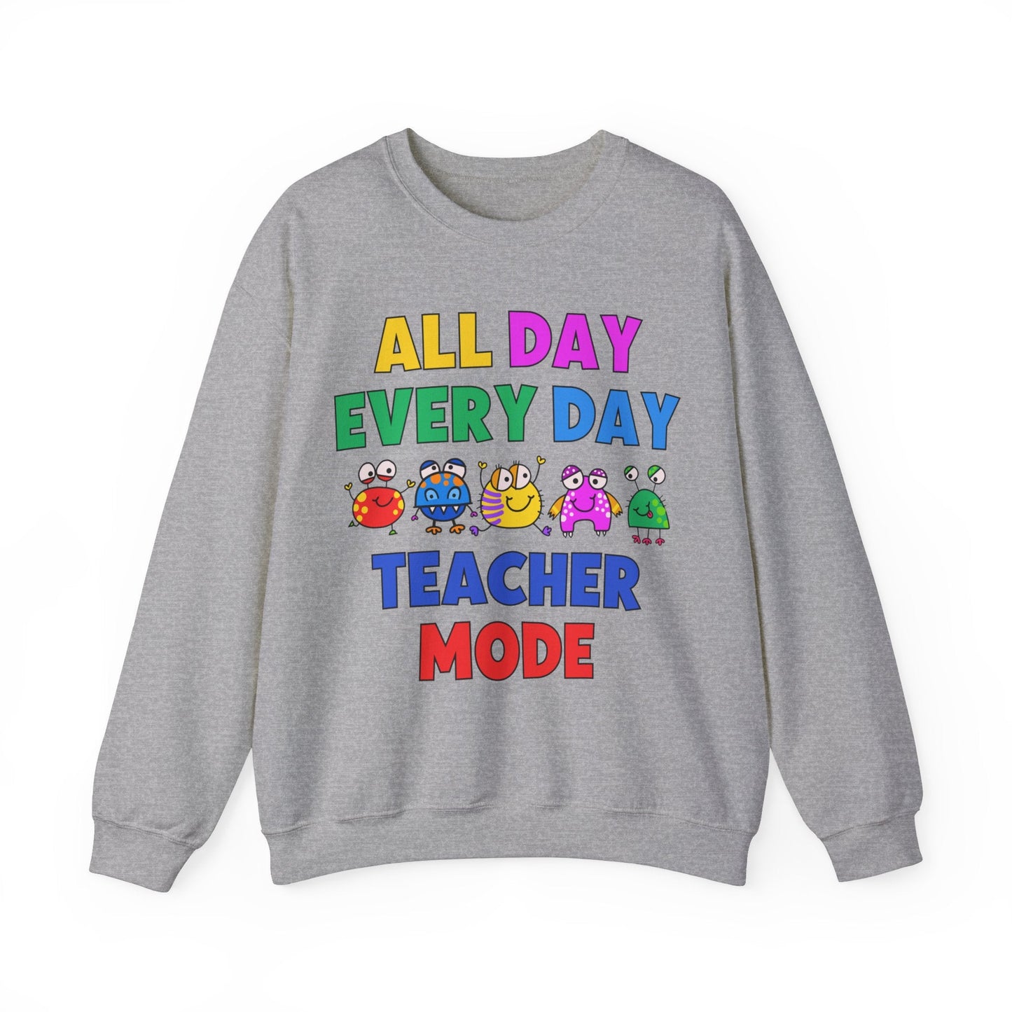 All Day Every Day Teacher Mode Sweatshirt - teachngear