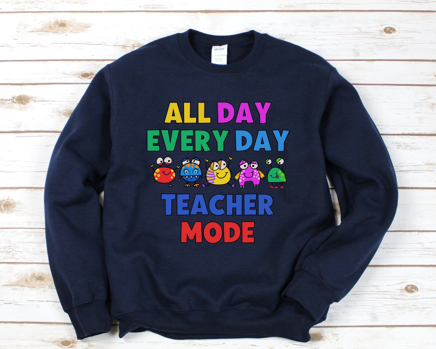 All Day Every Day Teacher Mode Sweatshirt - teachngear