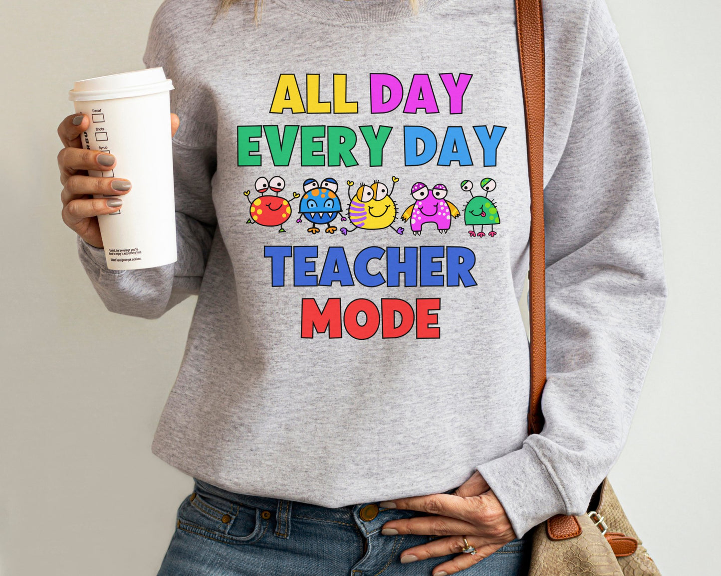 All Day Every Day Teacher Mode Sweatshirt - teachngear