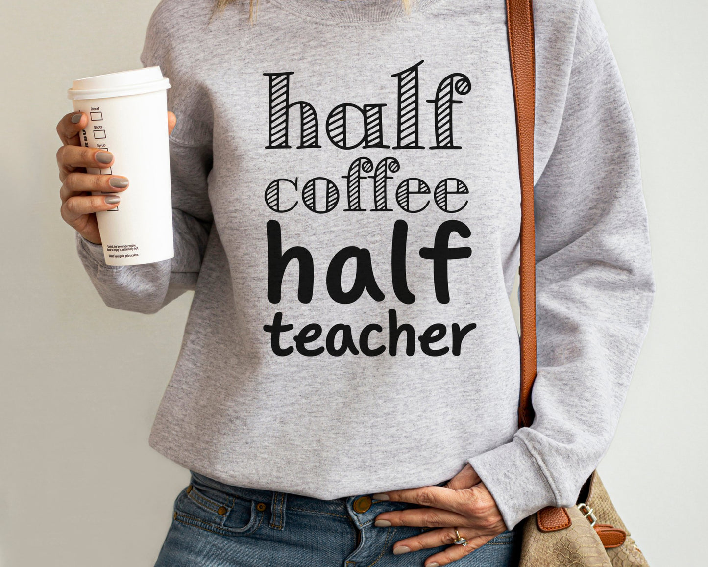 Half Coffee Half Teacher Sweatshirt teachngear